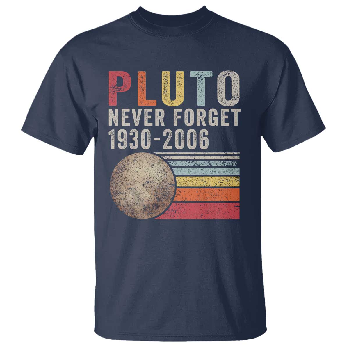 Never Forget Pluto T Shirt Retro Style Funny Space Science TS10 Navy Print Your Wear
