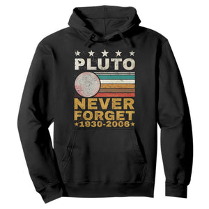 Never Forget Pluto Hoodie Retro Style Funny Space Science 1930-2006 TS10 Black Print Your Wear