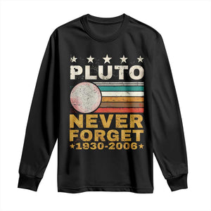 Never Forget Pluto Long Sleeve Shirt Retro Style Funny Space Science 1930-2006 TS10 Black Print Your Wear