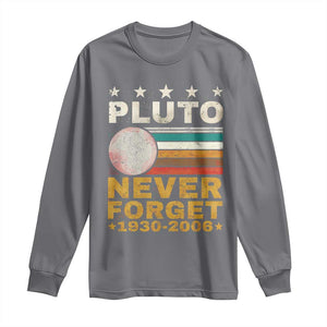 Never Forget Pluto Long Sleeve Shirt Retro Style Funny Space Science 1930-2006 TS10 Charcoal Print Your Wear