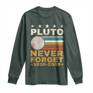 Never Forget Pluto Long Sleeve Shirt Retro Style Funny Space Science 1930-2006 TS10 Dark Forest Green Print Your Wear