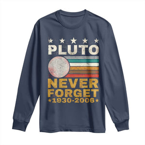 Never Forget Pluto Long Sleeve Shirt Retro Style Funny Space Science 1930-2006 TS10 Navy Print Your Wear