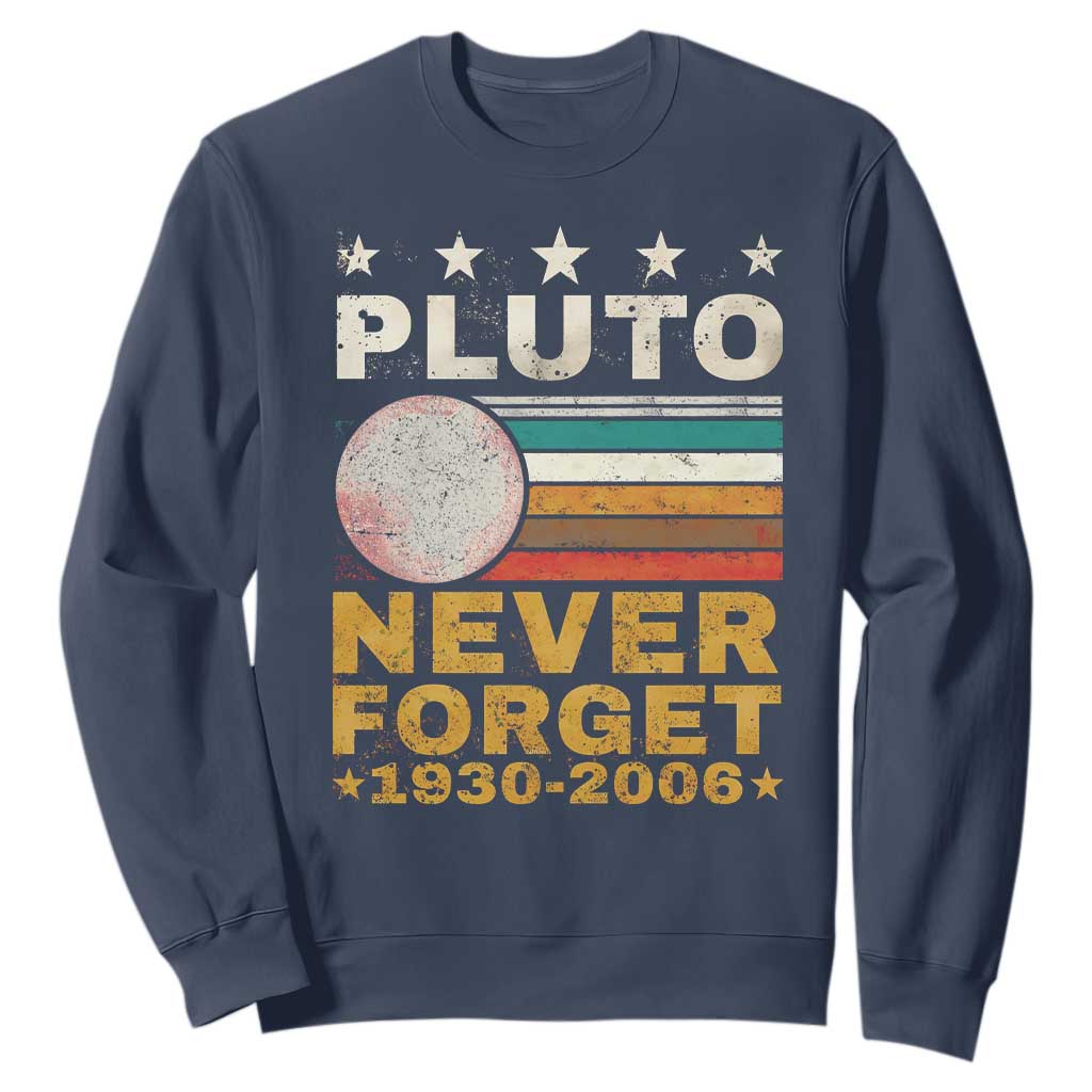 Never Forget Pluto Sweatshirt Retro Style Funny Space Science 1930-2006 TS10 Navy Print Your Wear