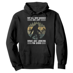 Funny Bigfoot Disc Golf Hoodie Not All Who Wander Are Lost Sasquatch Lovers TS10 Black Print Your Wear