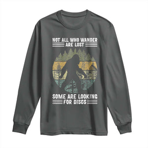 Funny Bigfoot Disc Golf Long Sleeve Shirt Not All Who Wander Are Lost Sasquatch Lovers TS10 Dark Heather Print Your Wear