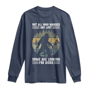 Funny Bigfoot Disc Golf Long Sleeve Shirt Not All Who Wander Are Lost Sasquatch Lovers TS10 Navy Print Your Wear