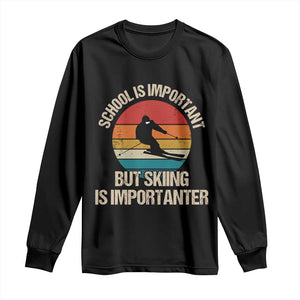 Skiing Long Sleeve Shirt School Is Important But Skiing Is Importanter Ski Funny Gift TS10 Black Print Your Wear