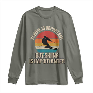 Skiing Long Sleeve Shirt School Is Important But Skiing Is Importanter Ski Funny Gift TS10 Military Green Print Your Wear