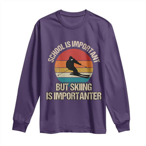 Skiing Long Sleeve Shirt School Is Important But Skiing Is Importanter Ski Funny Gift TS10 Purple Print Your Wear