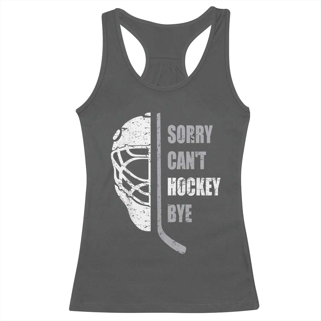 Ice Hockey Player Racerback Tank Top Retro Sorry Cant Hockey Bye TS10 Dark Heather Print Your Wear