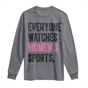 Everyone Watches Women's Sports Long Sleeve Shirt TS10 Charcoal Print Your Wear