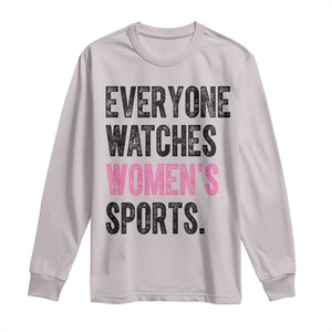 Everyone Watches Women's Sports Long Sleeve Shirt TS10 Ice Gray Print Your Wear