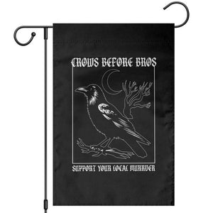 Crows Before Bros Support Your Local Murder Garden Flag Funny Crow Lovers TS10 Black Print Your Wear
