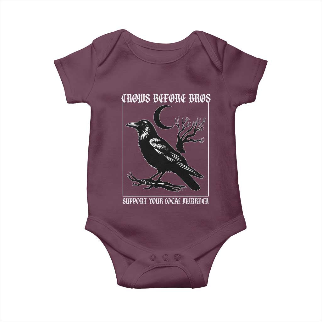 Crows Before Bros Support Your Local Murder Baby Onesie Funny Crow Lovers TS10 Maroon Print Your Wear