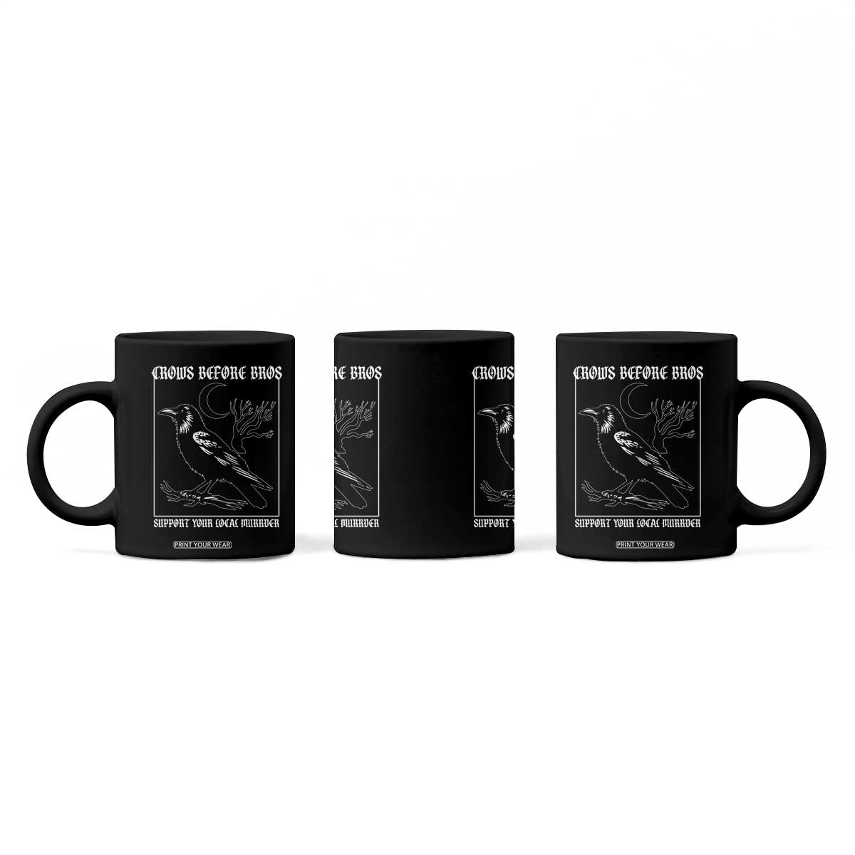 Crows Before Bros Support Your Local Murder Coffee Mug Funny Crow Lovers TS10 Print Your Wear