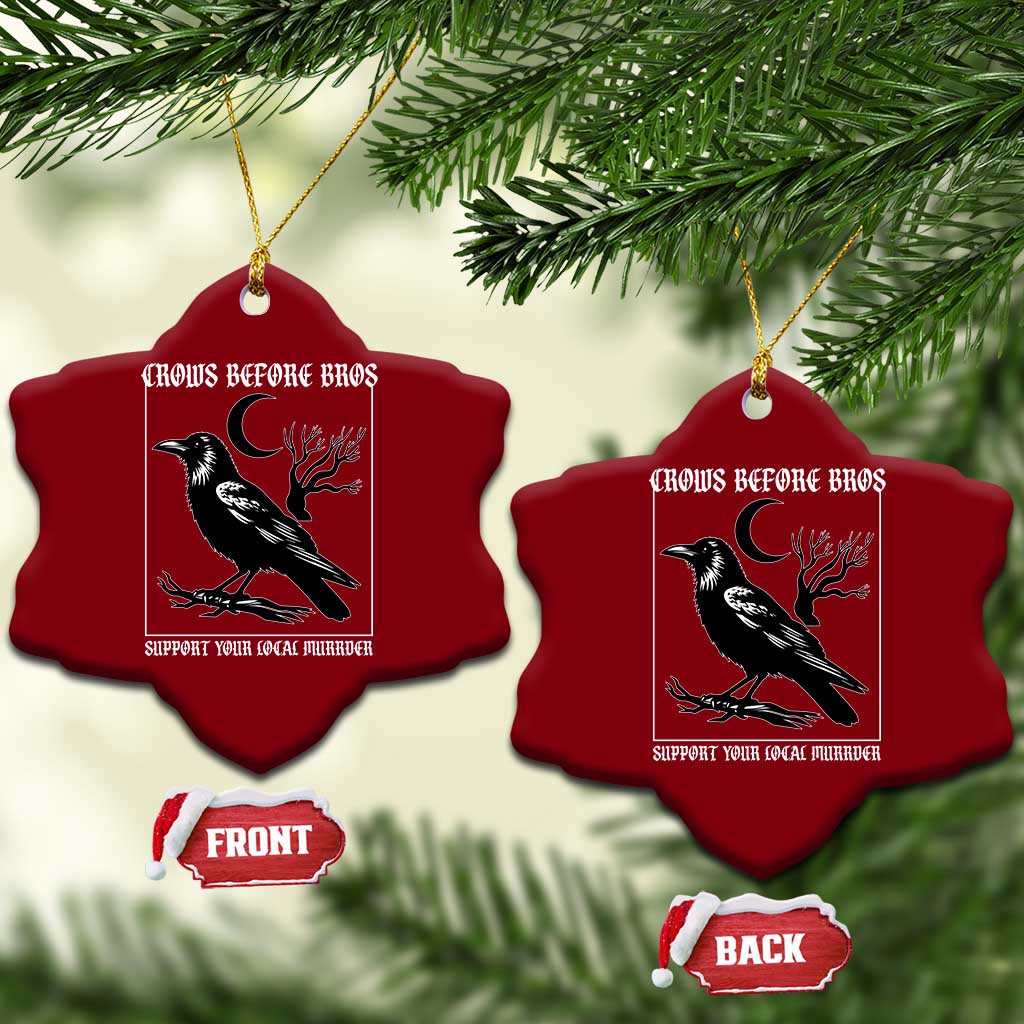 Crows Before Bros Support Your Local Murder Ceramic Ornament Funny Crow Lovers TS10 Print Your Wear