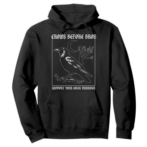 Crows Before Bros Support Your Local Murder Hoodie Funny Crow Lovers TS10 Black Print Your Wear