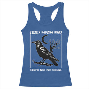 Crows Before Bros Support Your Local Murder Racerback Tank Top Funny Crow Lovers TS10 Royal Blue Print Your Wear