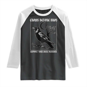 Crows Before Bros Support Your Local Murder Raglan Shirt Funny Crow Lovers TS10 Black White Print Your Wear