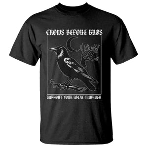 Crows Before Bros Support Your Local Murder T Shirt Funny Crow Lovers TS10 Black Print Your Wear