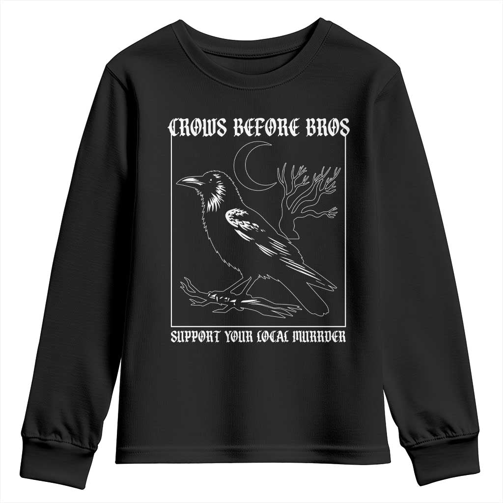 Crows Before Bros Support Your Local Murder Youth Sweatshirt Funny Crow Lovers TS10 Black Print Your Wear