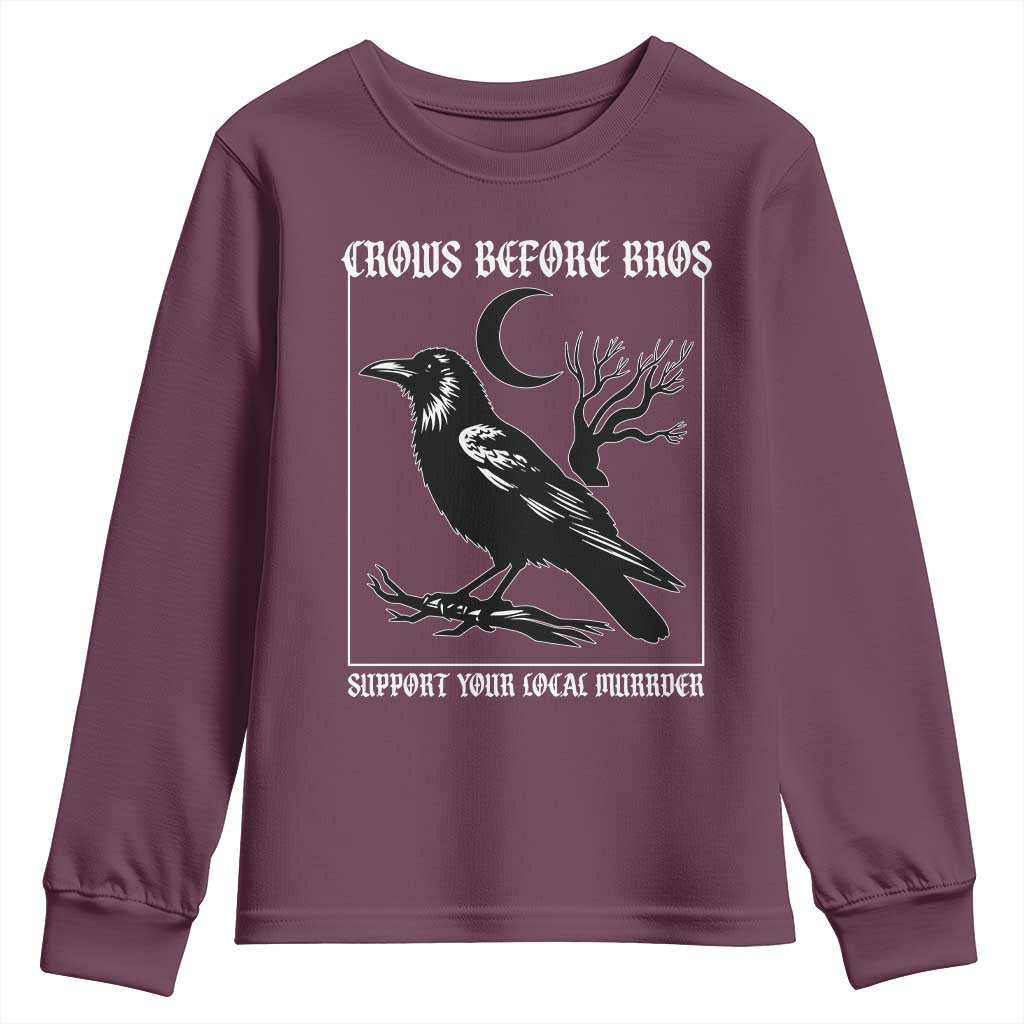 Crows Before Bros Support Your Local Murder Youth Sweatshirt Funny Crow Lovers TS10 Maroon Print Your Wear