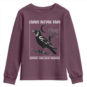 Crows Before Bros Support Your Local Murder Youth Sweatshirt Funny Crow Lovers TS10 Maroon Print Your Wear
