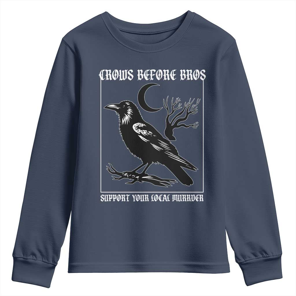 Crows Before Bros Support Your Local Murder Youth Sweatshirt Funny Crow Lovers TS10 Navy Print Your Wear