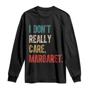 Retro I Don't Really Care Margaret Vice President Jd Vance Long Sleeve Shirt TS10 Black Print Your Wear