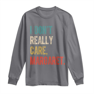 Retro I Don't Really Care Margaret Vice President Jd Vance Long Sleeve Shirt TS10 Charcoal Print Your Wear