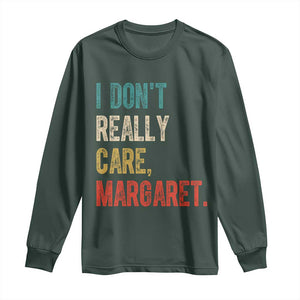 Retro I Don't Really Care Margaret Vice President Jd Vance Long Sleeve Shirt TS10 Dark Forest Green Print Your Wear