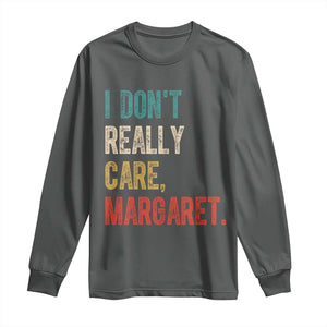 Retro I Don't Really Care Margaret Vice President Jd Vance Long Sleeve Shirt TS10 Dark Heather Print Your Wear