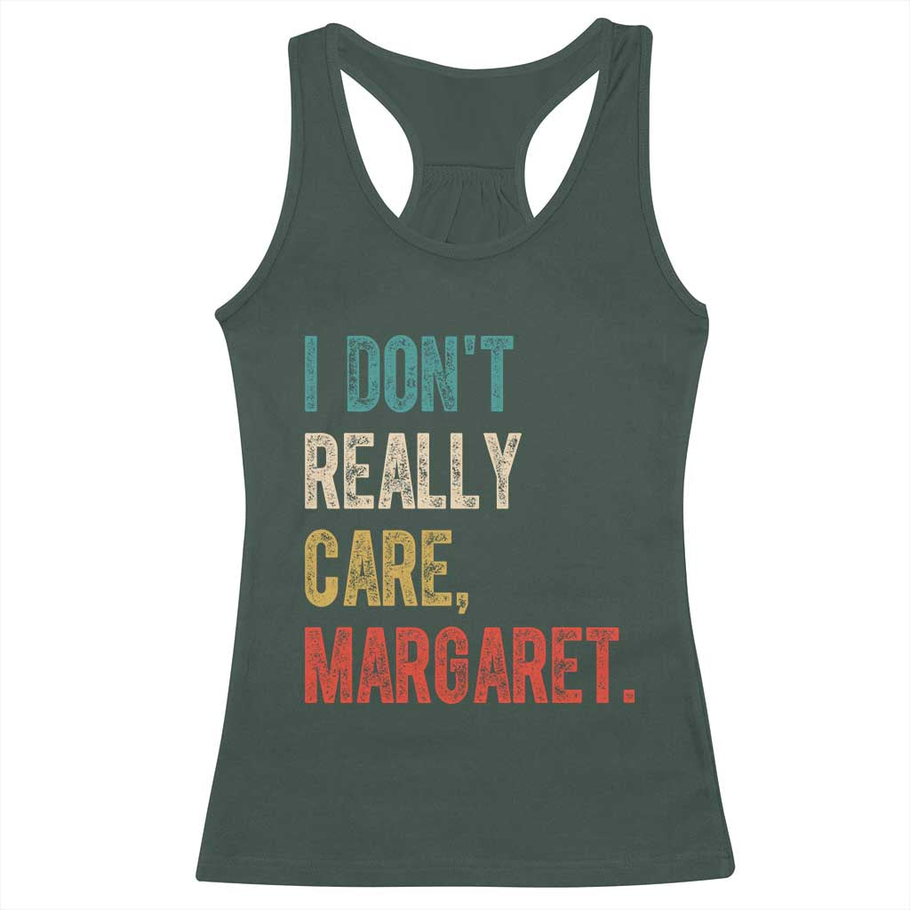 Retro I Don't Really Care Margaret Vice President Jd Vance Racerback Tank Top TS10 Dark Forest Green Print Your Wear