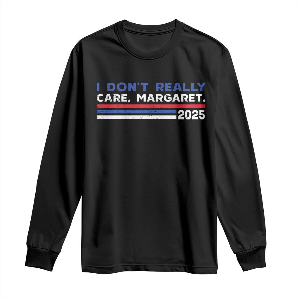 I Don't Really Care Margaret Vice President Jd Vance Long Sleeve Shirt TS10 Black Print Your Wear