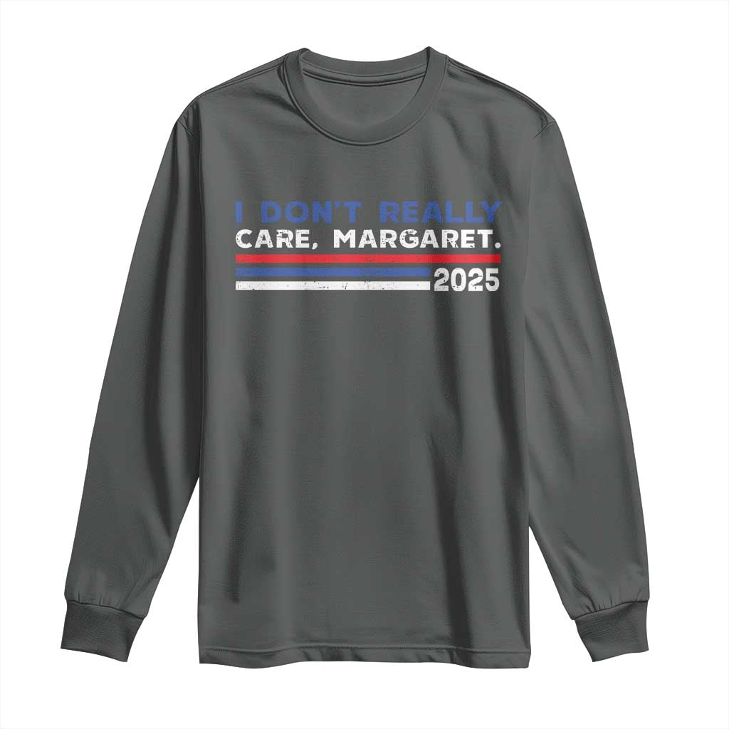 I Don't Really Care Margaret Vice President Jd Vance Long Sleeve Shirt TS10 Dark Heather Print Your Wear