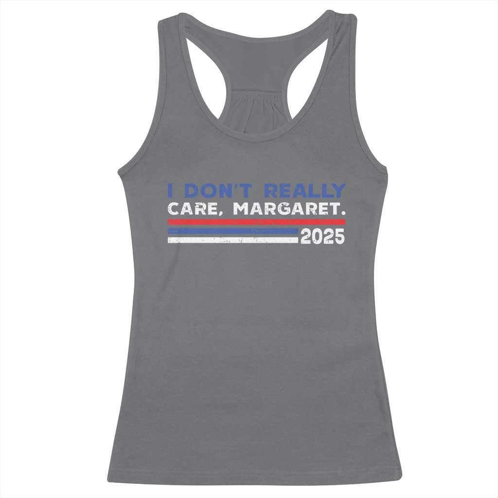 I Don't Really Care Margaret Vice President Jd Vance Racerback Tank Top TS10 Charcoal Print Your Wear