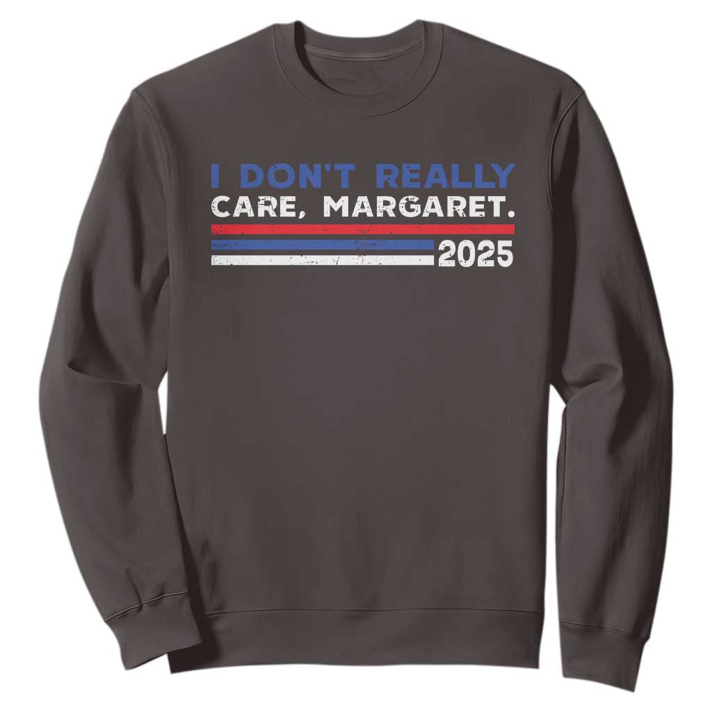 I Don't Really Care Margaret Vice President Jd Vance Sweatshirt TS10 Dark Chocolate Print Your Wear