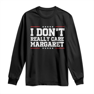 I Don't Really Care Margaret Vice President Jd Vance Long Sleeve Shirt Trending Republican TS10 Black Print Your Wear