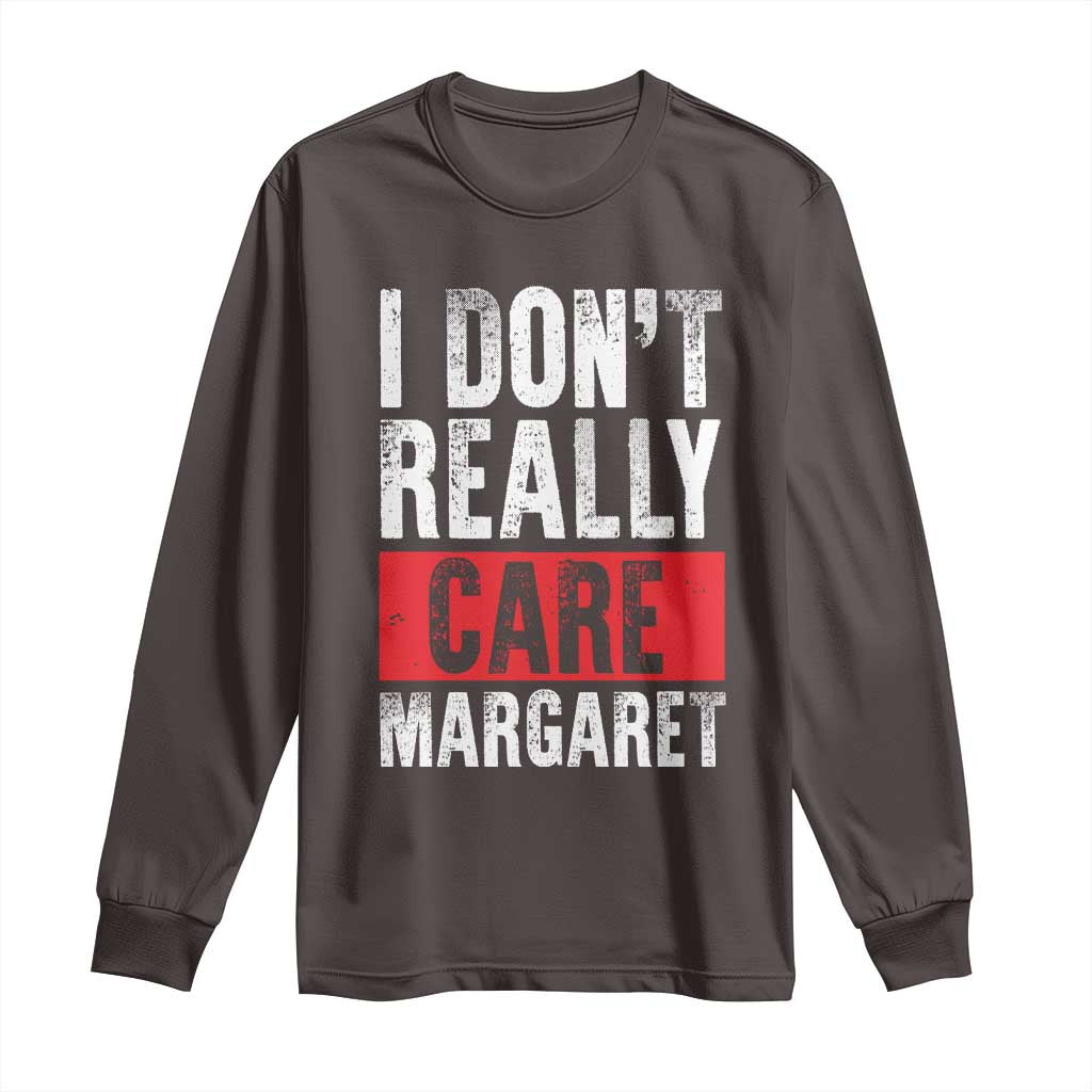 I Don't Really Care Margaret Vice President Jd Vance Meme Long Sleeve Shirt TS10 Dark Chocolate Print Your Wear