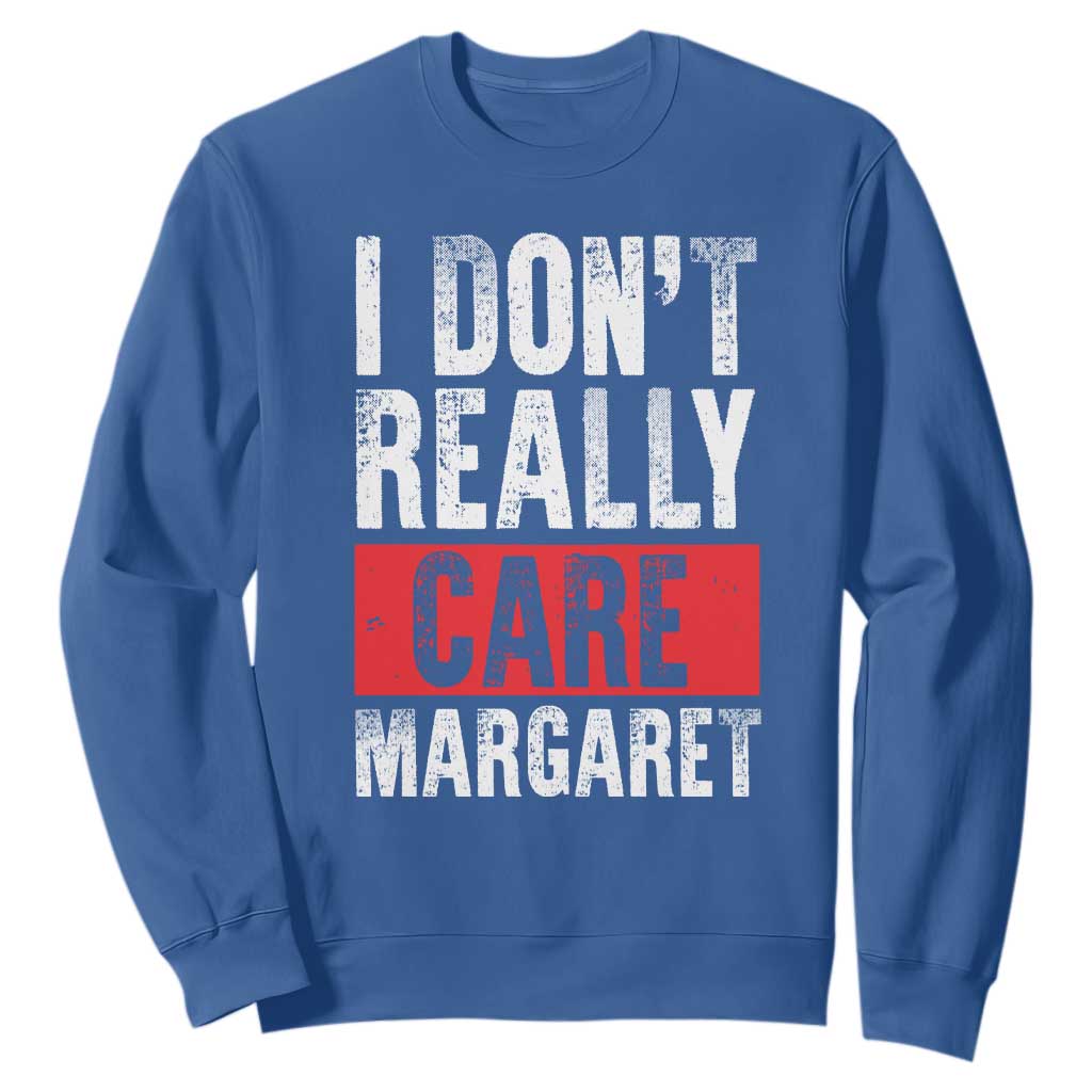 I Don't Really Care Margaret Vice President Jd Vance Meme Sweatshirt TS10 Royal Blue Print Your Wear