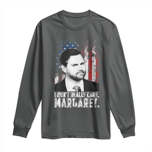 I Don't Really Care Margaret Jd Vance Long Sleeve Shirt Vice President American Flag TS10 Dark Heather Print Your Wear