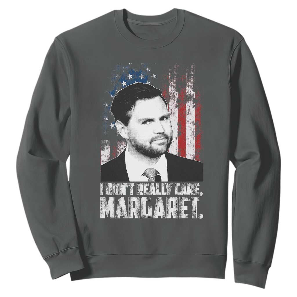 I Don't Really Care Margaret Jd Vance Sweatshirt Vice President American Flag TS10 Dark Heather Print Your Wear