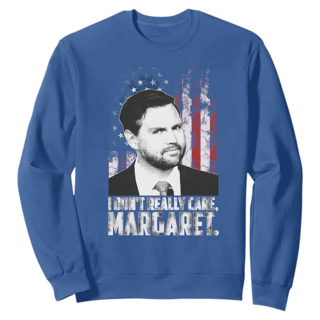 I Don't Really Care Margaret Jd Vance Sweatshirt Vice President American Flag TS10 Royal Blue Print Your Wear