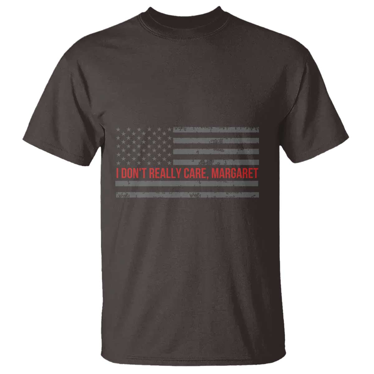 I Don't Really Care Margaret Jd Vance Meme T Shirt TS10 Dark Chocolate Print Your Wear