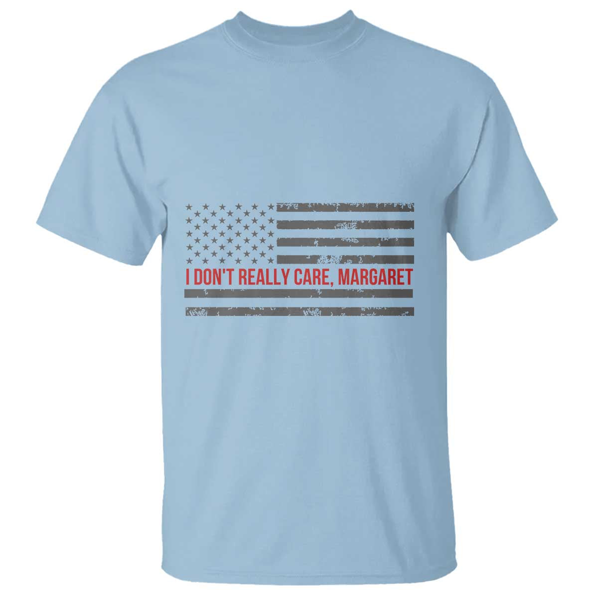 I Don't Really Care Margaret Jd Vance Meme T Shirt TS10 Light Blue Print Your Wear