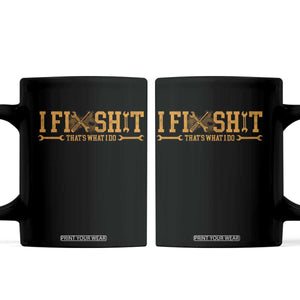 I Fix Shit Thats What I Do Coffee Mug Funny Dad Grandpa TS10 Black Print Your Wear