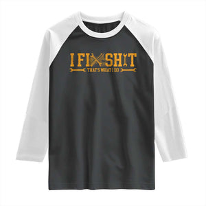 I Fix Shit Thats What I Do Raglan Shirt Funny Dad Grandpa TS10 Black White Print Your Wear