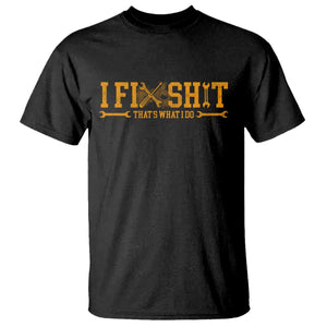 I Fix Shit Thats What I Do T Shirt Funny Dad Grandpa TS10 Black Print Your Wear