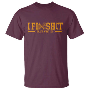 I Fix Shit Thats What I Do T Shirt Funny Dad Grandpa TS10 Maroon Print Your Wear