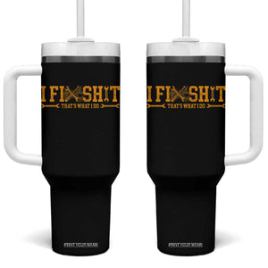 I Fix Shit Thats What I Do Tumbler With Handle Funny Dad Grandpa TS10 One Size: 40 oz Black Print Your Wear